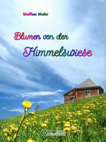 Blumen von der Himmelswiese - Steffen Mohr