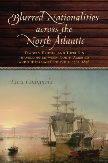 Blurred Nationalities across the North Atlantic - Luca Codignola