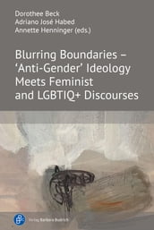 Blurring Boundaries  Anti-Gender  Ideology Meets Feminist and LGBTIQ+ Discourses