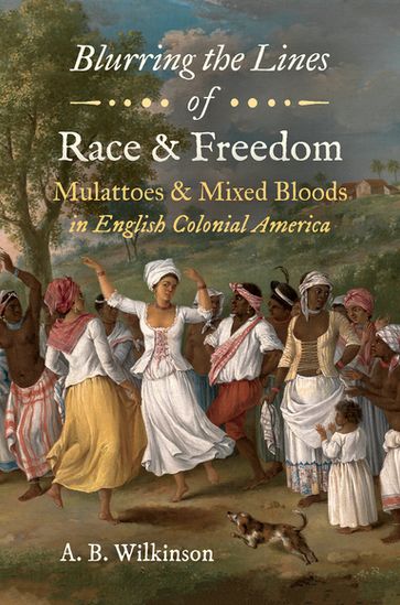 Blurring the Lines of Race and Freedom - A. B. Wilkinson