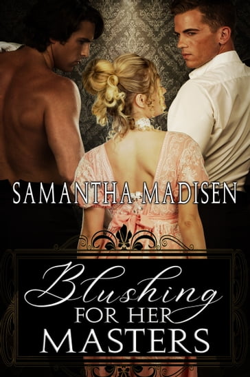 Blushing for Her Masters - Samantha Madisen