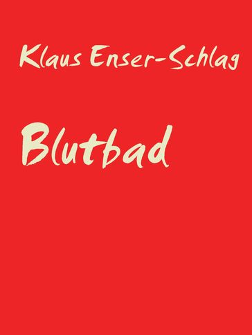 Blutbad und andere Erfrischungen - Klaus Enser-Schlag