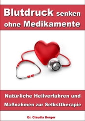 Blutdruck senken ohne Medikamente  Natürliche Heilverfahren und Maßnahmen zur Selbsttherapie