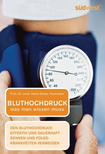 Bluthochdruck - was man wissen muss - Prof. Dr. med. Hans-Dieter Faulhaber