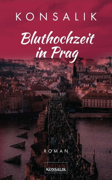 Bluthochzeit in Prag - Heinz Gunther Konsalik