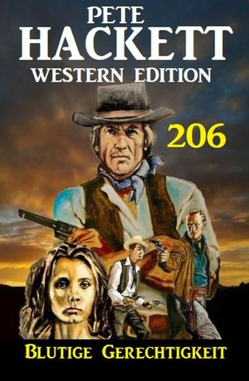 Blutige Gerechtigkeit: Pete Hackett Western Edition 206 - Pete Hackett