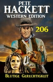 Blutige Gerechtigkeit: Pete Hackett Western Edition 206