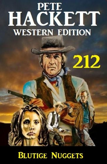 Blutige Nuggets: Pete Hackett Western Edition 212 - Pete Hackett