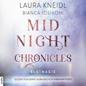 Blutmagie - Midnight-Chronicles-Reihe, Teil 2 (Ungekürzt) - Bianca Iosivoni - Laura Kneidl