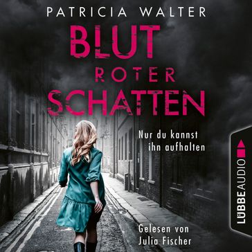 Blutroter Schatten - Nur du kannst ihn aufhalten (Ungekürzt) - Patricia Walter