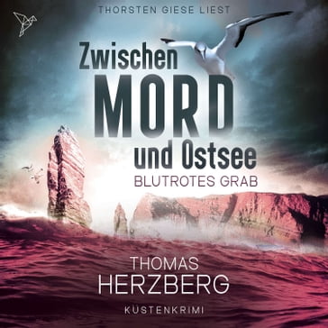 Blutrotes Grab - Zwischen Mord und Ostsee - Küstenkrimi, Band 3 (ungekürzt) - Thomas Herzberg