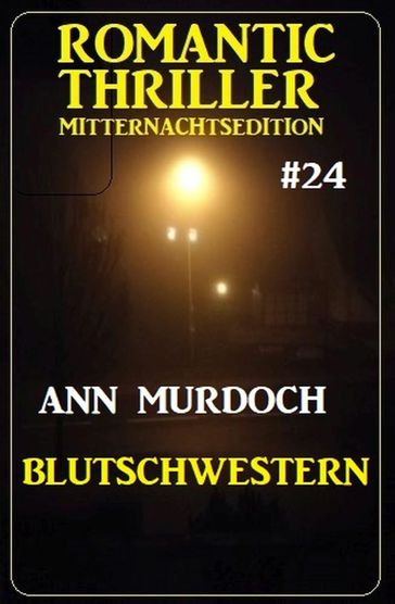 Blutschwestern: Romantic Thriller Mitternachtsedition 24 - Ann Murdoch