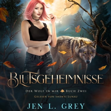 Blutsgeheimnisse - Der Wolf in mir 2 - Fantasy Hörbuch - Romantasy Horbucher - Jen L. Grey - Fantasy Horbucher