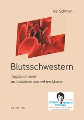 Blutsschwestern: Tagebuch einer an Leukämie erkrankten Mutter