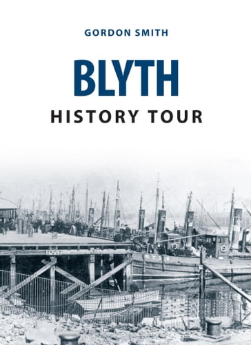 Blyth History Tour - Gordon Smith