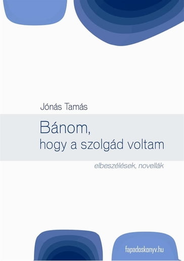 Bánom, hogy a szolgád voltam - Jónás Tamás