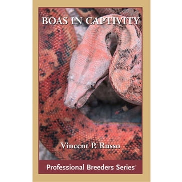 Boa Constrictors in Captivity - Vin Russo