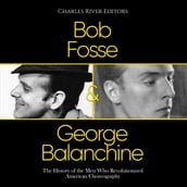 Bob Fosse & George Balanchine: The History of the Men Who Revolutionized American Choreography