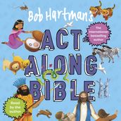 Bob Hartman s Act-Along Bible