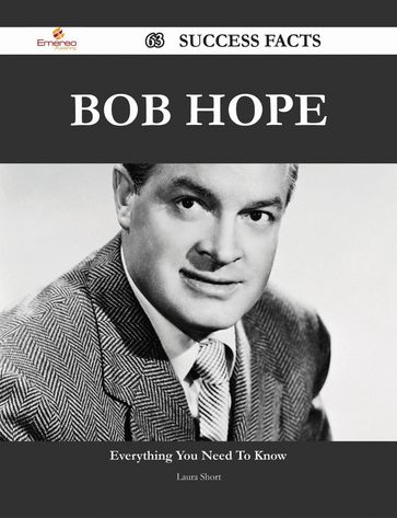 Bob Hope 63 Success Facts - Everything you need to know about Bob Hope - Laura Short