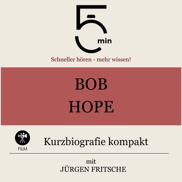 Bob Hope: Kurzbiografie kompakt - 5 Minuten - 5 Minuten Biografien - Jurgen Fritsche