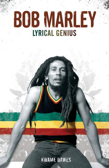 Bob Marley: Lyrical Genius - Kwame Dawes