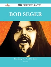 Bob Seger 222 Success Facts - Everything you need to know about Bob Seger