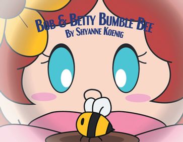 Bob and Betty Bumble Bee - Shyanne Koenig