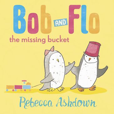 Bob and Flo: The Missing Bucket - Rebecca Ashdown
