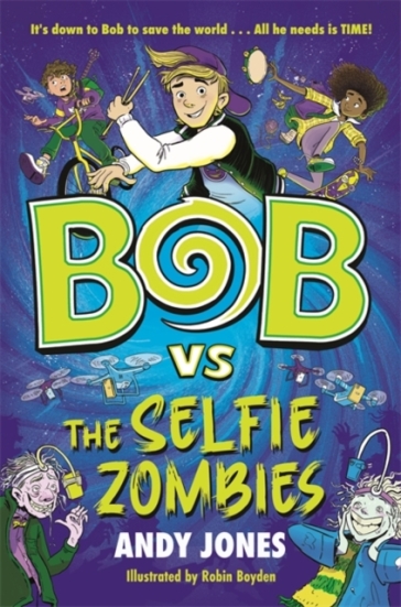 Bob vs the Selfie Zombies - Andy Jones