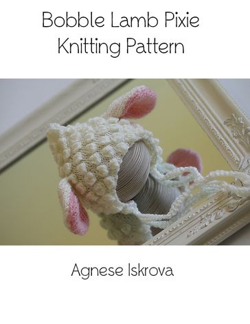 Bobble Lamb Pixie Knitting Pattern - Agnese Iskrova
