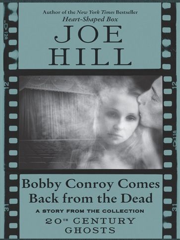 Bobby Conroy Comes Back from the Dead - Joe Hill