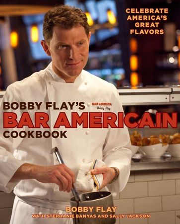 Bobby Flay's Bar Americain Cookbook - Bobby Flay - Sally Jackson - Stephanie Banyas