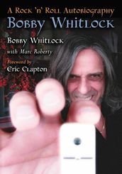 Bobby Whitlock: A Rock  n  Roll Autobiography