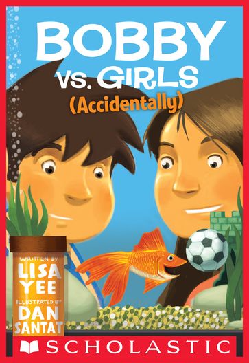 Bobby vs. Girls (Accidentally) - Lisa Yee