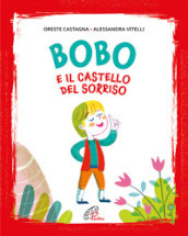 Bobo e il castello del sorriso. Ediz. illustrata