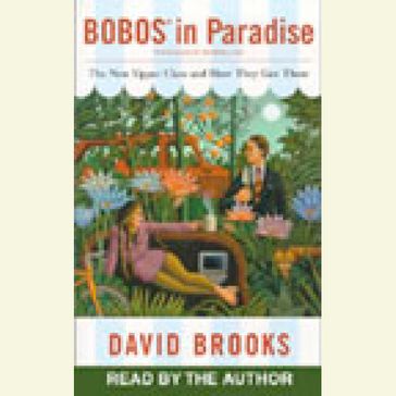 Bobos in Paradise - David Brooks