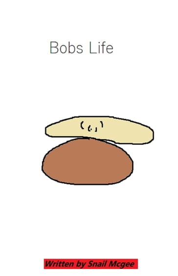 Bobs Life - Snail Mcgee