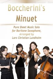 Boccherini s Minuet Pure Sheet Music Solo for Baritone Saxophone, Arranged by Lars Christian Lundholm