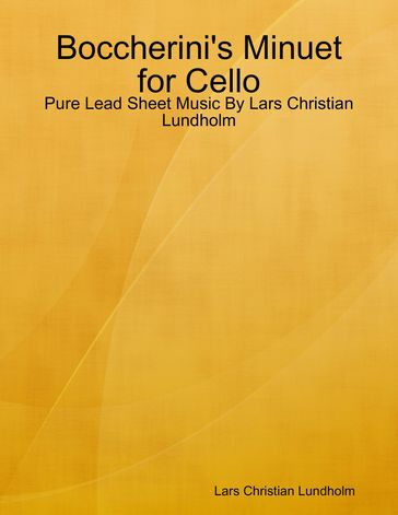 Boccherini's Minuet for Cello - Pure Lead Sheet Music By Lars Christian Lundholm - Lars Christian Lundholm