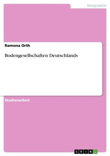 Bodengesellschaften Deutschlands - Ramona Orth