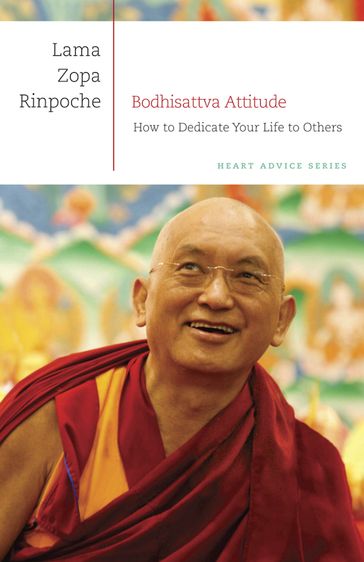Bodhisattva Attitude: How to Dedicate Your Life to Others - Lama Zopa Rinpoche