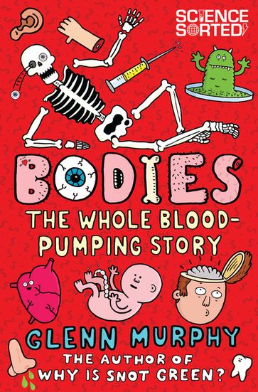 Bodies: The Whole Blood-Pumping Story - Glenn Murphy