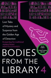 Bodies from the Library 4: Lost Tales of Mystery and Suspense from the Golden Age of Detection