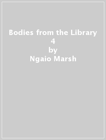 Bodies from the Library 4 - Ngaio Marsh - Christianna Brand - Edmund Crispin
