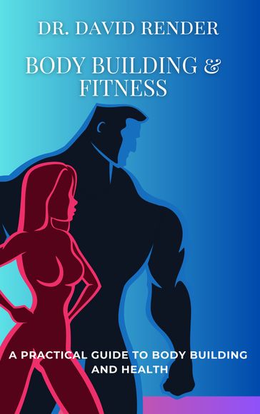 Body Building & Fitness - Dr. David Render