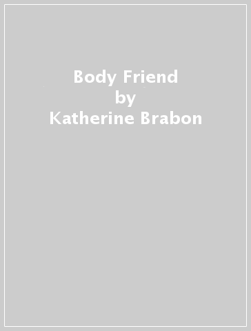 Body Friend - Katherine Brabon