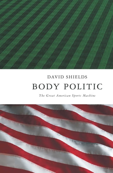 Body Politic - David Shields