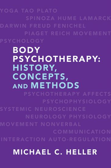 Body Psychotherapy: History, Concepts, and Methods - Michael C. Heller