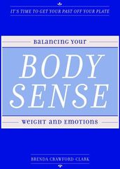 Body Sense : Balancing Your Weight And Emotions